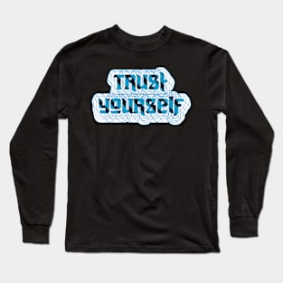 Trust Yourself Long Sleeve T-Shirt